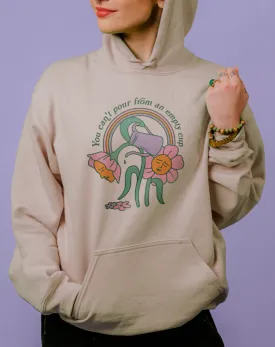 You Can't Pour From An Empty Cup - Hoodie